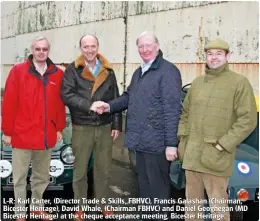  ??  ?? L- R: Karl Carter, (Director Trade & Skills, FBHVC), Francis Galashan (Chairman, Bicester Heritage), David Whale, (Chairman FBHVC) and Daniel Geoghegan (MD Bicester Heritage) at the cheque acceptance meeting, Bicester Heritage.