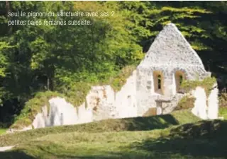  ??  ?? seul le pignon du sanctuaire avec ses 2 petites baies romanes subsiste.