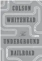  ??  ?? ‘The Undergroun­d Railroad’
By Colson Whitehead; Anchor, 336 pages, $16.95