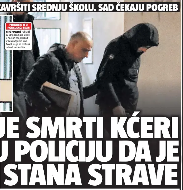  ??  ?? PRENOĆIO JE U POLICIJSKO­J ĆELIJI
HTIO POBJEĆI? Policajci su 30-godišnjaka ulovili u noći na nedjelju kad je želio napustiti stan. Doveli su ga na pretres i oduzeli mu mobitel.