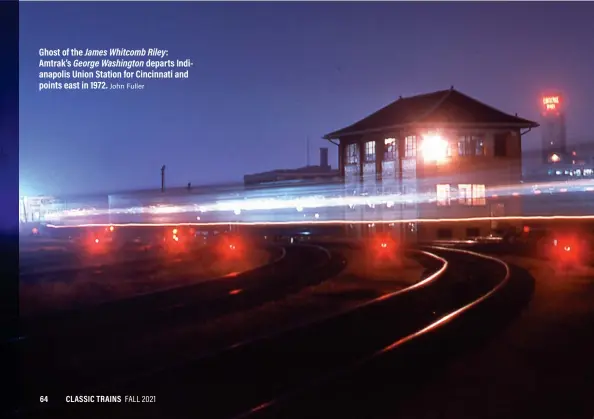  ?? John Fuller ?? Ghost of the James Whitcomb Riley: Amtrak’s George Washington departs Indianapol­is Union Station for Cincinnati and points east in 1972.