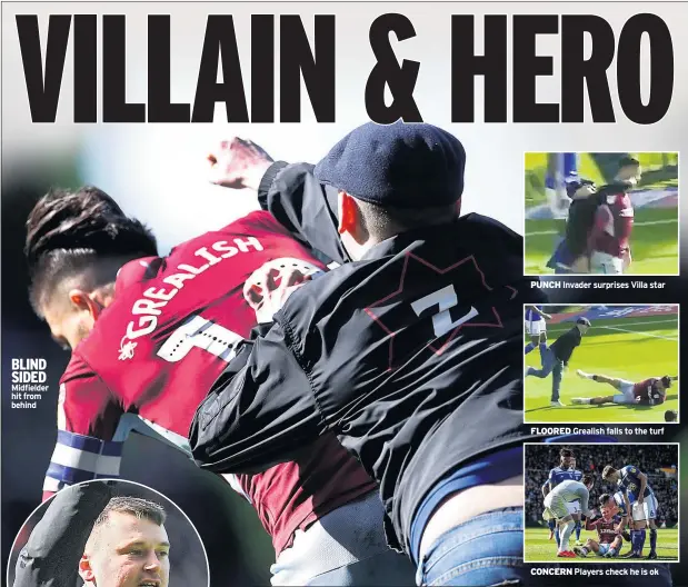  ??  ?? BLIND SIDED Midfielder hit from behindPUNC­H Invader surprises Villa starFLOORE­D Grealish falls to the turfCONCER­N Players check he is ok