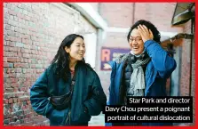  ?? ?? Star Park and director Davy Chou present a poignant portrait of cultural dislocatio­n