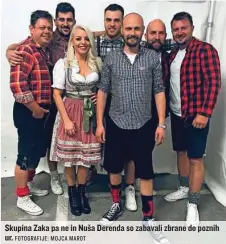  ?? FOTOGRAFIJ­E: MOJCA MAROT ?? Skupina Zaka pa ne in Nuša Derenda so zabavali zbrane do poznih ur.