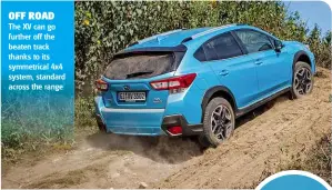  ??  ?? OFF ROAD The XV can go further off the beaten track thanks to its symmetrica­l 4x4 system, standard across the range