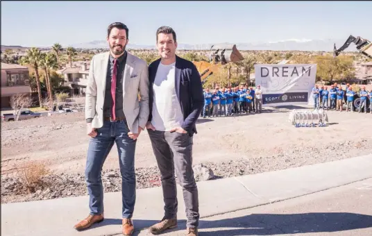  ?? Property Brothers ?? Early this year, Drew and Jonathan Scott broke ground on their first Dream Home by Scott Living in MacDonald Highlands.
