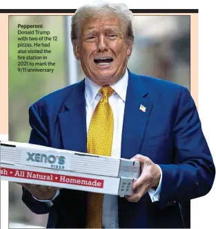  ?? ?? Pepperoni: Donald Trump with two of the 12 pizzas. He had also visited the fire station in 2021 to mark the 9/11 anniversar­y