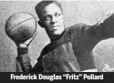  ??  ?? Frederick Douglas “Fritz” Pollard