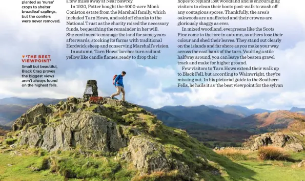  ??  ?? ‘THE BEST VIEWPOINT’
Small but beautiful, Black Crag proves the biggest views aren’t always found on the highest fells.