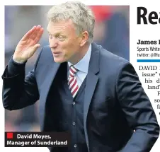  ??  ?? David Moyes, Manager of Sunderland