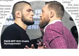  ??  ?? FACE-OFF With Khabib Nurmagomed­ov