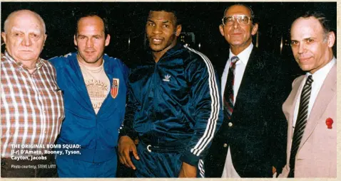  ?? Photo courtesy: STEVE LOTT ?? THE ORIGINAL BOMB SQUAD: [l-r] D’amato, Rooney, Tyson, Cayton, Jacobs