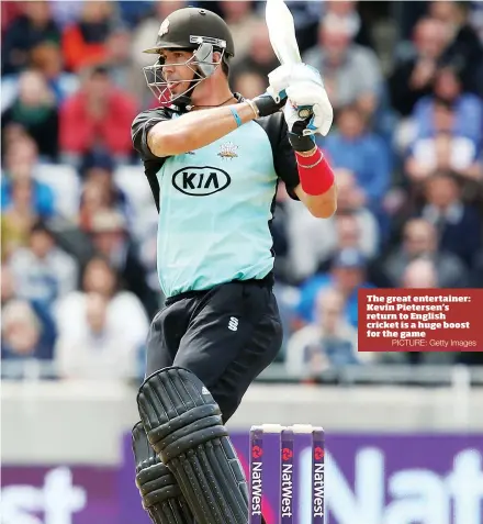  ?? PICTURE: Getty Images ?? The great entertaine­r: Kevin Pietersen’s return to English cricket is a huge boost for the game