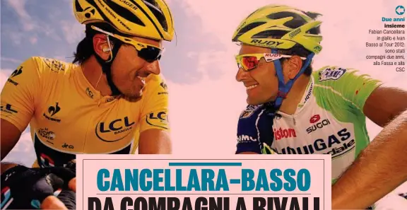  ?? ?? Due anni insieme Fabian Cancellara in giallo e Ivan Basso al Tour 2012: sono stati compagni due anni, alla Fassa e alla CSC