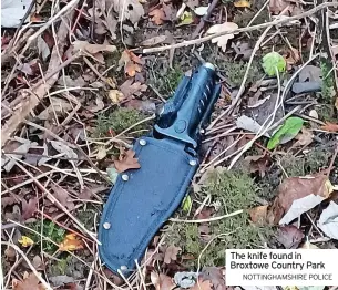  ?? NOTTINGHAM­SHIRE POLICE ?? The knife found in Broxtowe Country Park