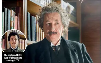  ??  ?? The early and later lives of Einstein are coming to TV.