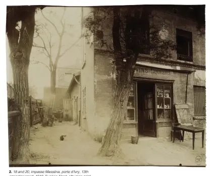  ??  ?? 2. 18 and 20, impasse Masséna, porte d’Ivry, 13th arrondisse­ment, 1910, Eugène Atget, albumen print, 18 × 22cm. Musée Carnavalet – Historie de Paris