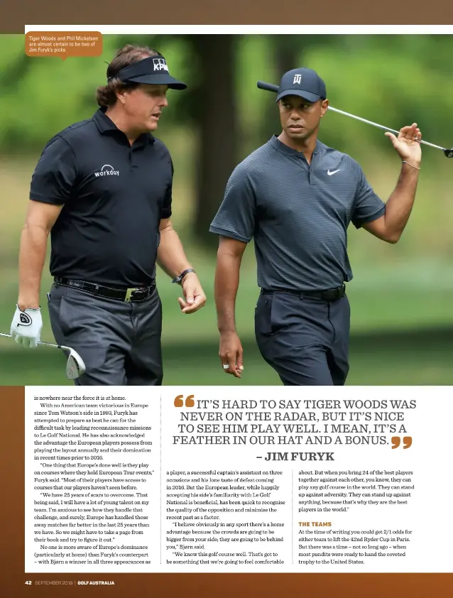  ??  ?? Tiger Woods and Phil Mickelson are almost certain to be two of Jim Furyk’s picks.