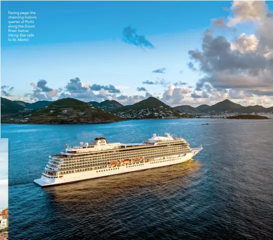  ??  ?? Facing page: the charming historic quarter of Porto along the Douro River; below:
Viking Star sails to St. Martin.