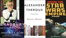  ?? WASHINGTON POST ?? “Bradbury Beyond Apollo,” “Alexander Theroux: A Fan’s Notes” and “Inside the Star Wars Empire” are among several new titles that expand on favorites.