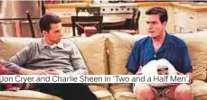  ??  ?? Jon Cryer and Charlie Sheen in ‘Two and a Half Men’.