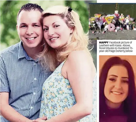  ??  ?? HAPPY Facebook picture of Leathem with Kasia. Above, floral tributes to murdered 15year-old Paige Doherty,below
