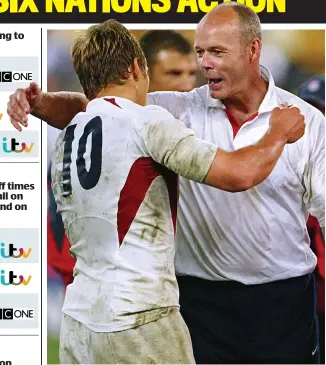  ?? GETTY IMAGES ?? Together again: England’s World Cup heroes Sir Clive Woodward and Jonny Wilkinson are on the ITV Six Nations team