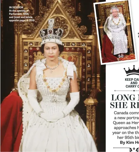  ??  ?? IN SESSION
At the opening of Parliament, 1966, and (inset and below, opposite page) in 2019
ROYAL FLUSH The new official Canadian portrait of Her Majesty Queen Elizabeth II (below). Opposite: her special pandemic address to the nation, April 2020; awarding Capt. Thomas Moore with the insignia of Knight Bachelor, July 2020; both from Windsor Castle