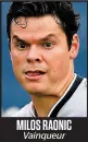  ??  ?? MILOS RAONIC Vainqueur