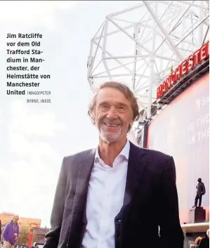  ?? IMAGO/PETER BYRNE; INEOS ?? Jim Ratcliffe vor dem Old Trafford Stadium in Manchester, der Heimstätte von Manchester United