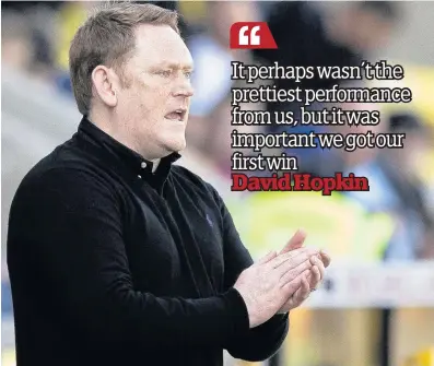  ??  ?? Praise Head coach David Hopkin was pleased with his side’s display