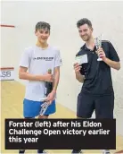  ??  ?? Forster (left) after his Eldon Challenge Open victory earlier this year