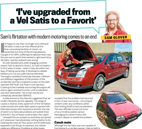  ??  ?? TOP The Renault Vel Satis is 1735kg of impending failure – and it's rubbish to drive.
BOTTOM The Škoda Favorit is 840kg of frisky, functional elegance.