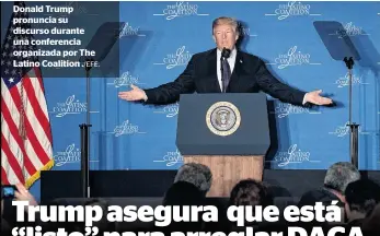  ?? ./EFE. ?? Donald Trump pronuncia su discurso durante una conferenci­a organizada por The Latino Coalition