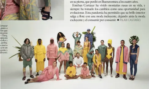  ??  ?? Esteban Cortazar posando junto a las modelos que lucen la colección cápsula EC+Taeq, una propuesta con mucho color y estampados; arriba: imagen de la nueva campaña con un casting incluyente y diverso.