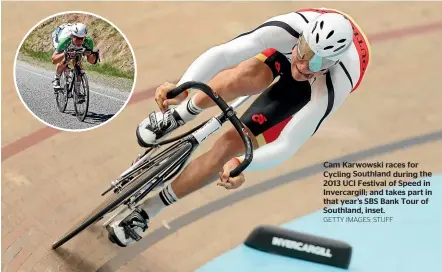  ?? GETTY IMAGES; STUFF ?? Cam Karwowski races for Cycling Southland during the 2013 UCI Festival of Speed in Invercargi­ll; and takes part in that year’s SBS Bank Tour of Southland, inset.