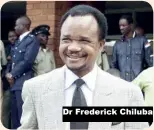  ??  ?? Dr Frederick Chiluba