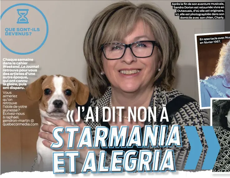  ??  ?? Après la fin de son aventure musicale, Sandra Dorion est retournée vivre en Outaouais, d’où elle est originaire. Ici, elle est photograph­iée dans son domicile avec son chien, Charly. Nua En spectacle avec en février 1987. Chaque semaine dans le cahier...