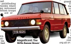  ??  ?? Magnificen­t: The 1970s Range Rover