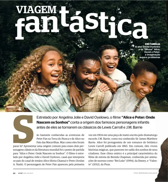  ??  ?? EM FAMÍLIA O ator David Oyelowo e os “filhaos” Alice, David e Peter: a imaginação supera problemas