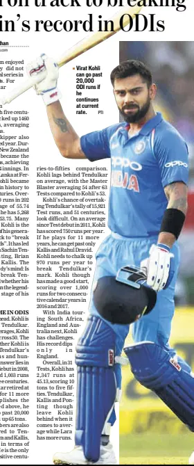  ?? PTI ?? Virat Kohli can go past 20,000 ODI runs if he continues at current rate.