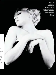  ??  ?? Milton Greene realizó esta fotografía de Marilyn en
1956.