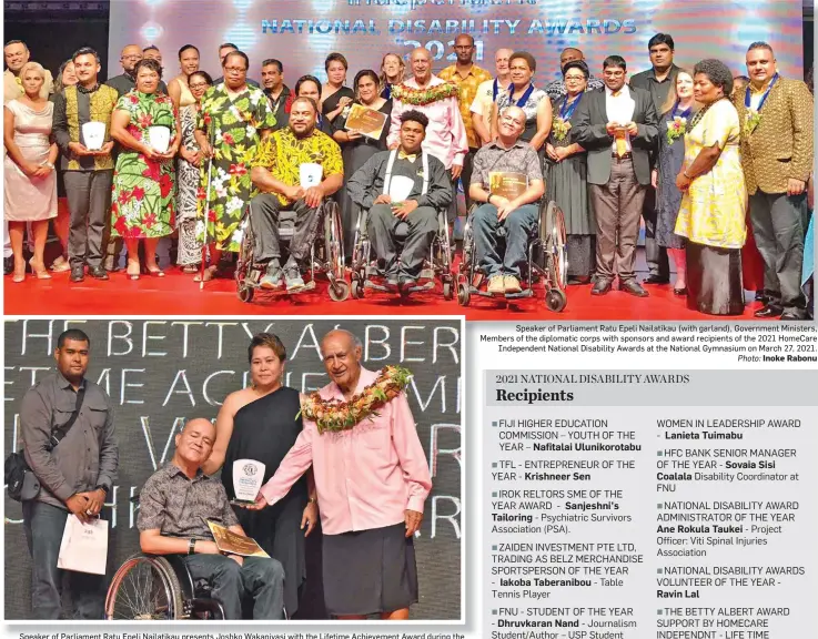 ?? Photo: Inoke Rabonu ?? Speaker of Parliament Ratu Epeli Nailatikau (with garland), Government Ministers, Members of the diplomatic corps with sponsors and award recipients of the 2021 HomeCare Independen­t National Disability Awards at the National Gymnasium on March 27, 2021.