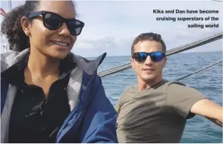  ??  ?? Kika and Dan have become cruising superstars of the sailing world