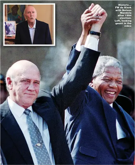 ?? Picture: JERRY HOLT/STAR TRIBUNE ?? Historic... FW de Klerk with Nelson Mandela after 1994 election. Left, looking gaunt in the video