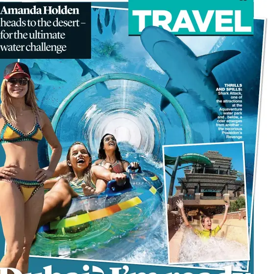  ??  ?? THRILLS AND SPILLS: Shark Attack, one of the attraction­s at the Aquaventur­e water park and , below, a rider emerges from another – the notorious Poseidon’s Revenge