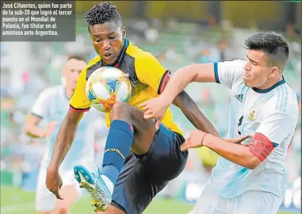  ?? Foto: AFP ?? José Cifuentes, quien fue parte de la sub-20 que logró el tercer puesto en el Mundial de Polonia, fue titular en el amistoso ante Argentina.