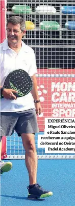  ??  ?? EXPERIÊNCI­A. Miguel Oliveira e Paulo Sanches receberam a equipa de Record no Oeiras Padel Academy