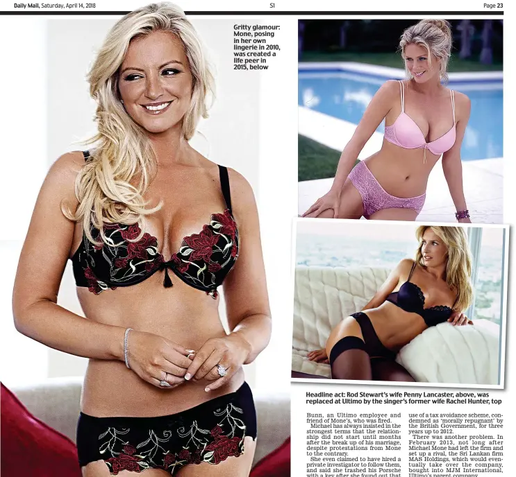  ??  ?? Gritty glamour: Mone, posing in her own lingerie in 2010, was created a life peer in 2015, below Headline act: Rod Stewart’s wife Penny Lancaster, above, was replaced at Ultimo by the singer’s former wife Rachel Hunter, top