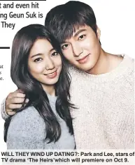  ??  ?? tfii Tebv tfka rP aATfkd?: Park and iee, stars of TV drama ‘The Heirs’which will premiere on Oct 9.